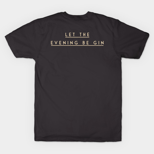 Let the evening be gin - Gin - T-Shirt | TeePublic UK